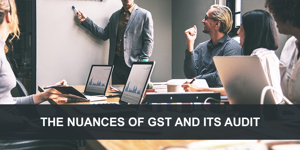 The Nuances Of GST And Its Audit