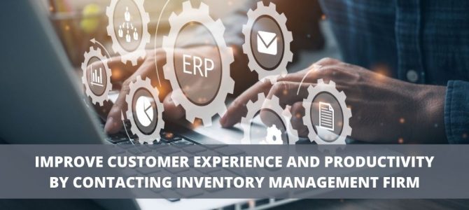 Improve customer experience and productivity by contacting inventory management firm