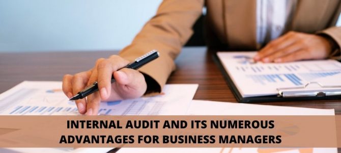 Internal audit and its numerous advantages for business managers