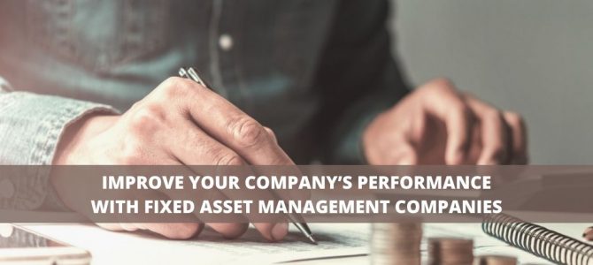 Improve your company’s performance with fixed asset management companies