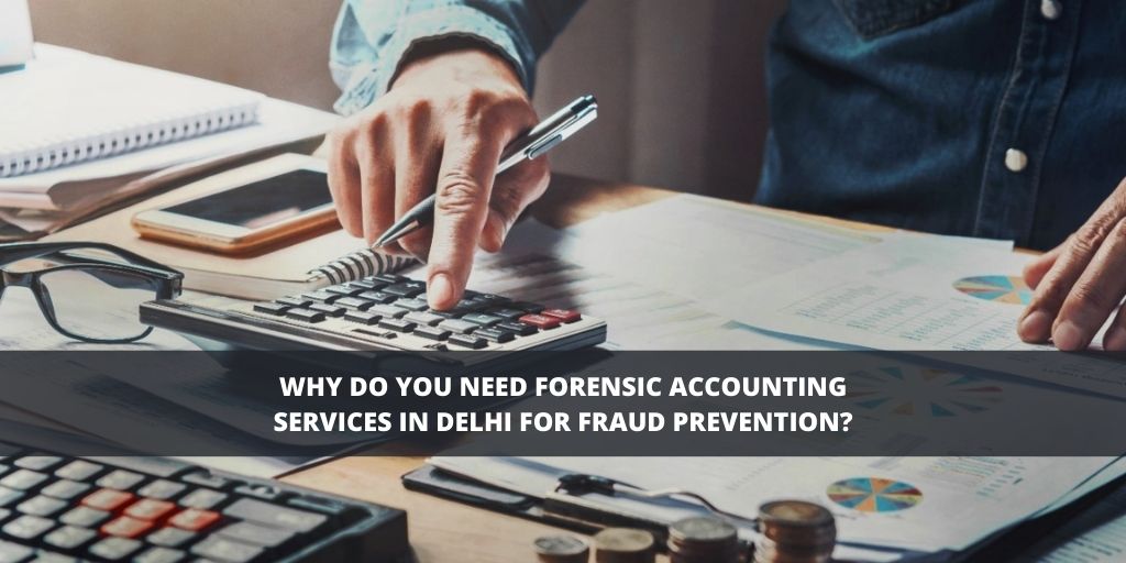 Why do you need forensic accounting services in Delhi for fraud prevention? Corporate Analyst