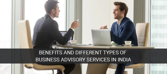 Benefits and different types of business advisory services in India