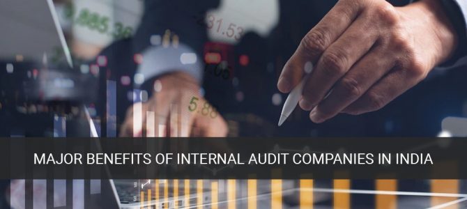 Major benefits of internal audit companies in India