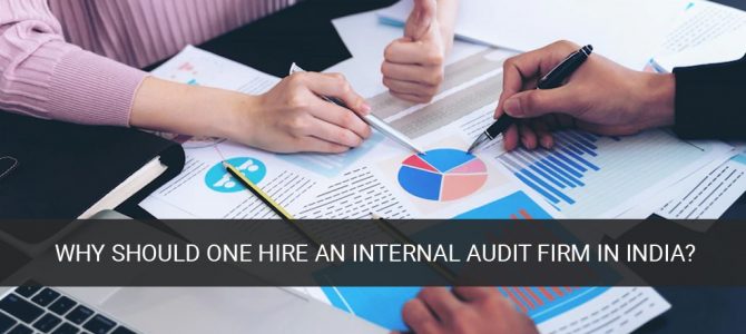 Why Should One Hire An Internal Audit Firm in India?