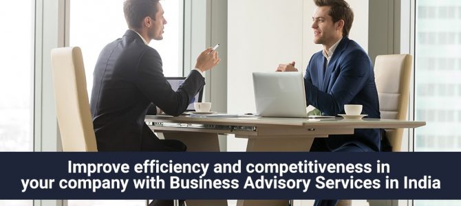 Improve efficiency and competitiveness in your company with Business Advisory Services in India