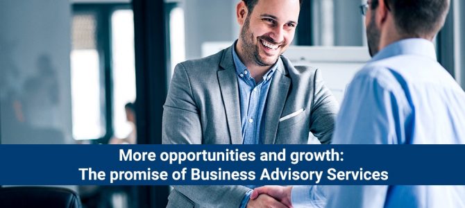 More opportunities and growth: The promise of Business Advisory Services