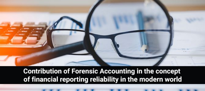 Contribution of Forensic Accounting in the concept of financial reporting reliability in the modern world