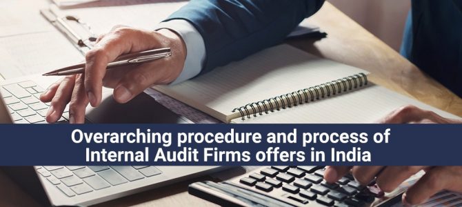 Overarching procedure and process of Internal Audit Firms offers in India