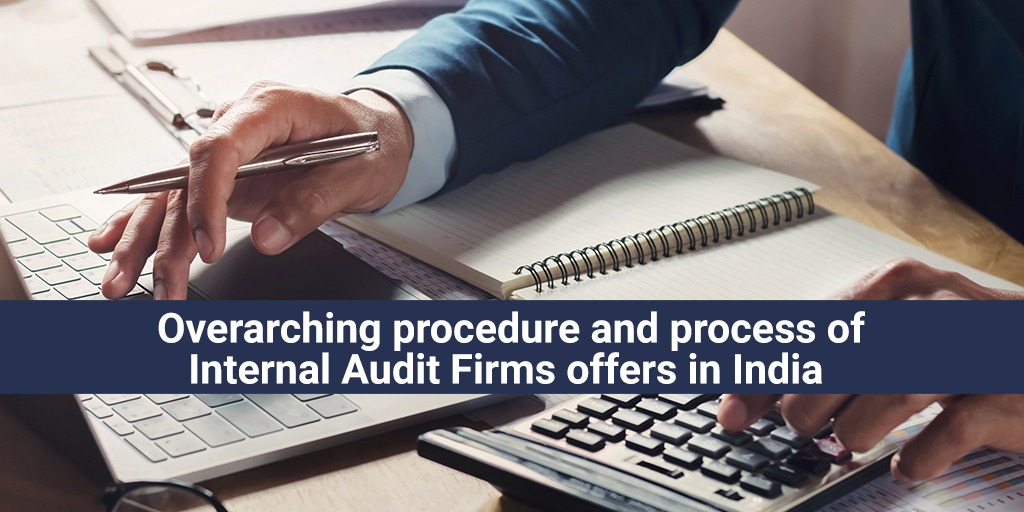 Overarching procedure and process of Internal Audit Firms offers in India