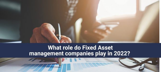 What role do Fixed Asset management companies play in 2022?