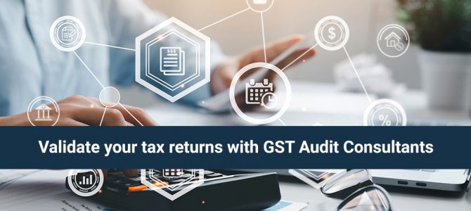 Validate your tax returns with GST Audit Consultants