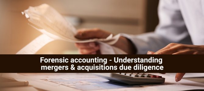 Forensic accounting – Understanding mergers & acquisitions due diligence