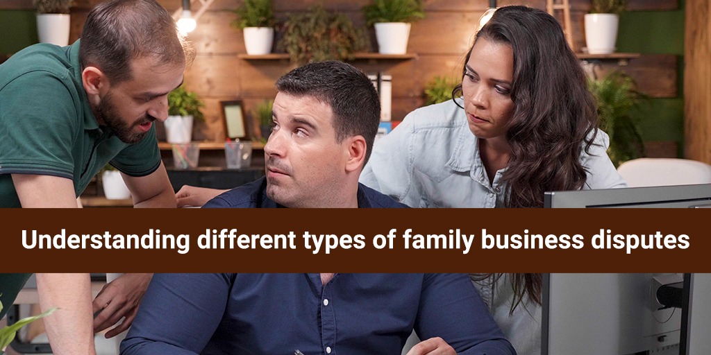 Understanding different types of family business disputes