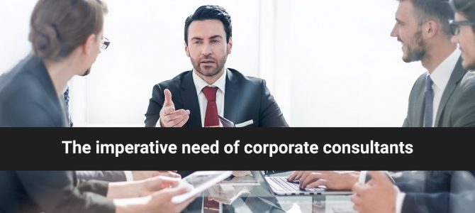 The imperative need of corporate consultants