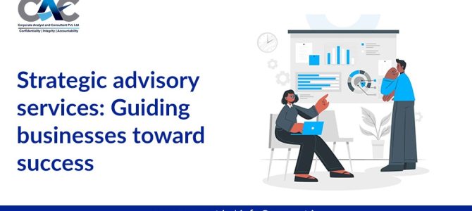 Strategic advisory services: Guiding businesses toward success