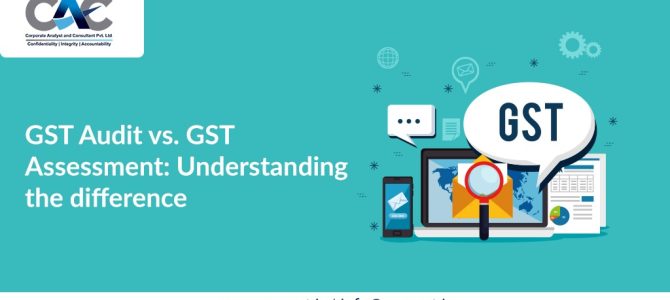 GST Audit vs. GST Assessment: Understanding the difference