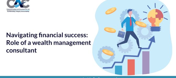 Navigating Financial Success: Role of a wealth management consultant