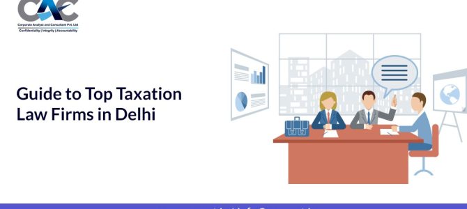 Guide to Top Taxation Law Firms in Delhi