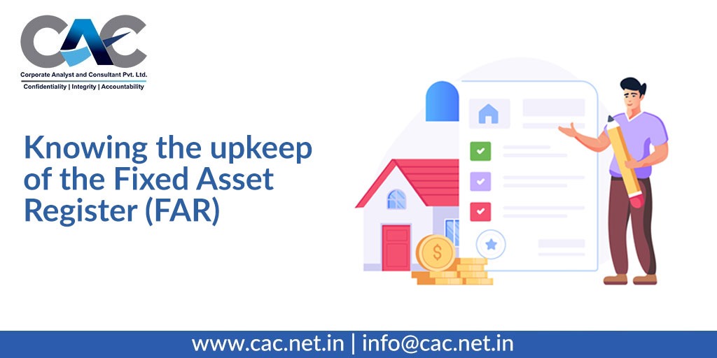 Knowing the upkeep of the Fixed Asset Register (FAR)