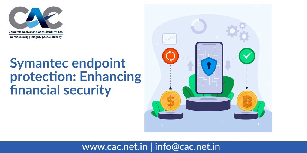 Symantec endpoint protection: Enhancing financial security