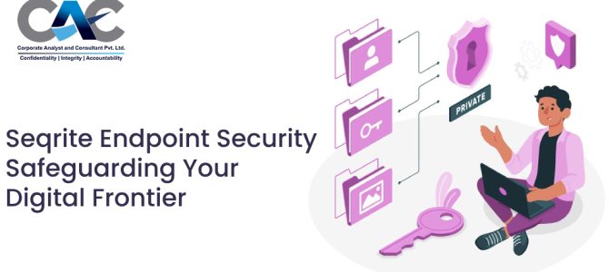Seqrite Endpoint Security: Safeguarding Your Digital Frontier