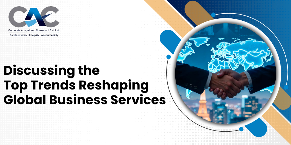 Discussing the Top Trends Reshaping Global Business Services - CAC