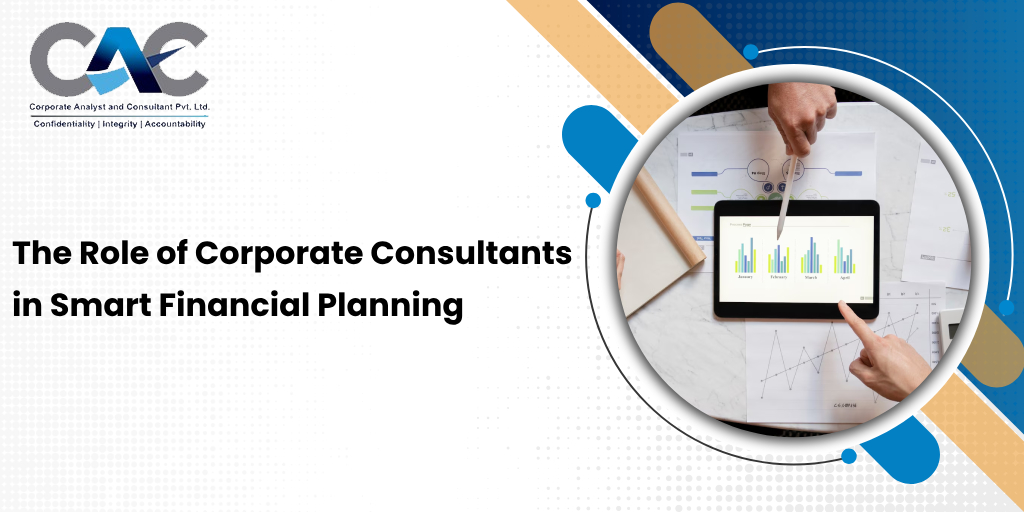 The Role of Corporate Consultants in Smart Financial Planning - CAC