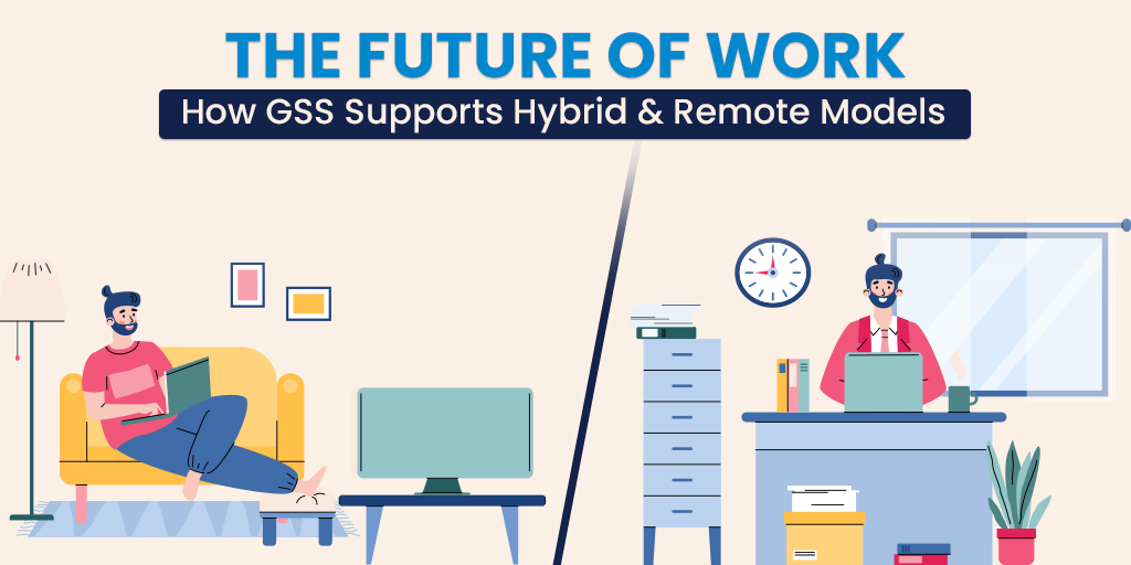 Gss Work The Future of Work: How GSS Supports Hybrid & Remote Models - CAC