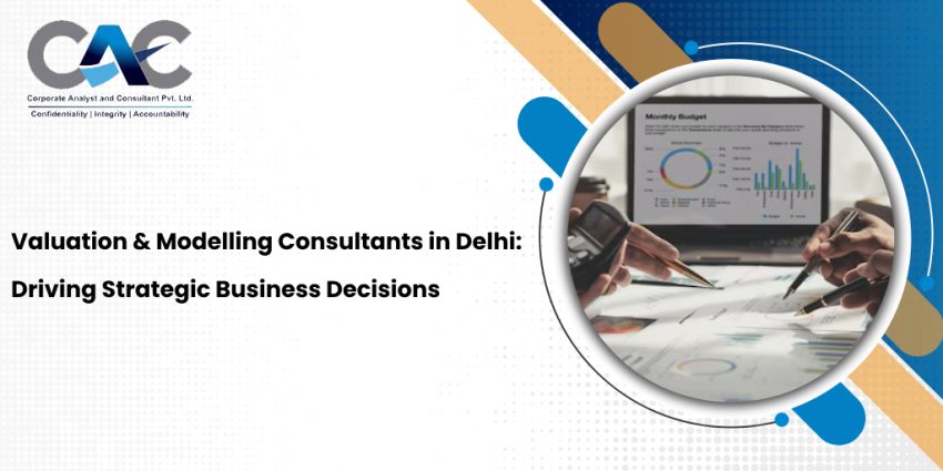 Valuation & Modelling Consultants in Delhi