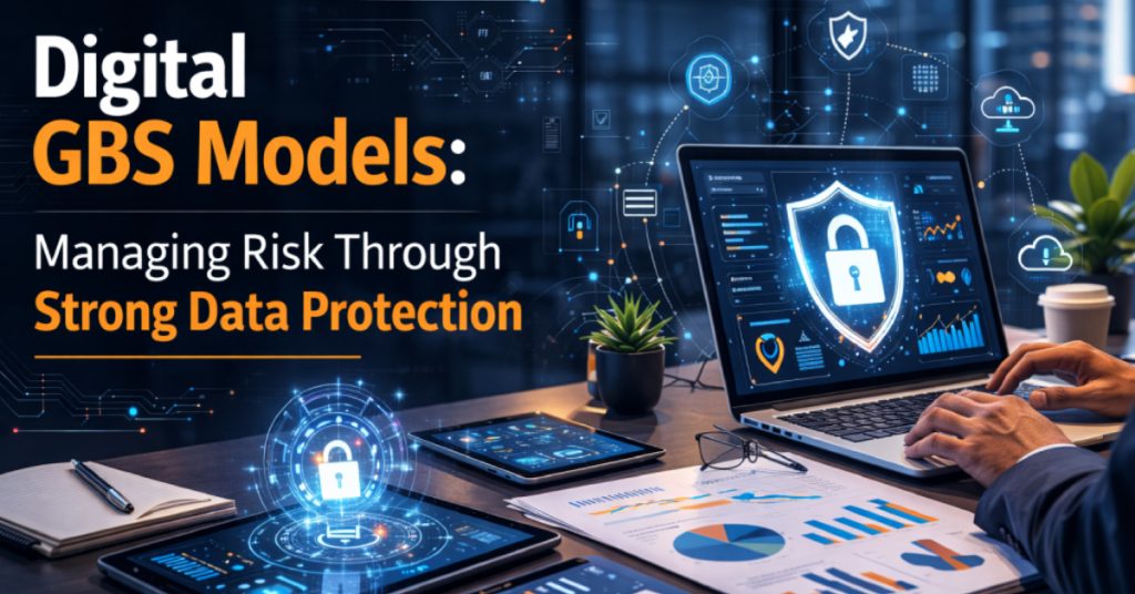 Digital GBS Models: Managing Risk Through Strong Data Protection - CAC