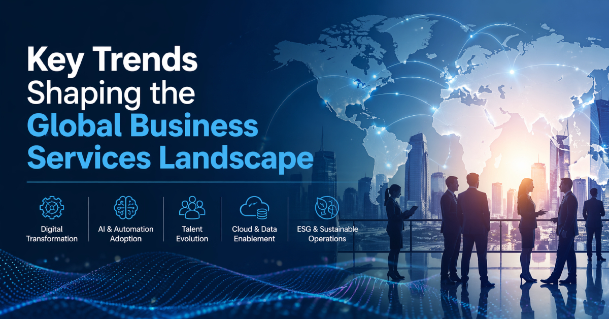 Key Trends Shaping the Global Business Services Landscape - CAC