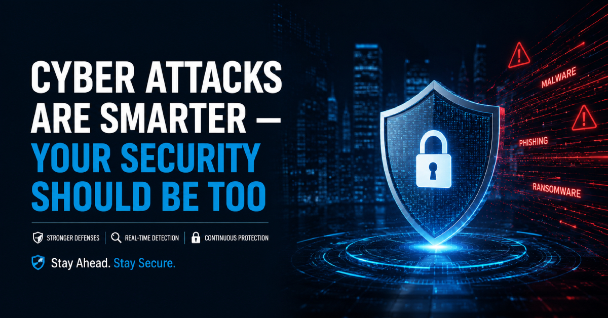 Cyber Attacks Are Smarter — Your Security Should Be Too - CAC