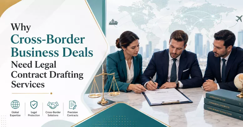 Why Cross-Border Business Deals Need Legal Contract Drafting Services