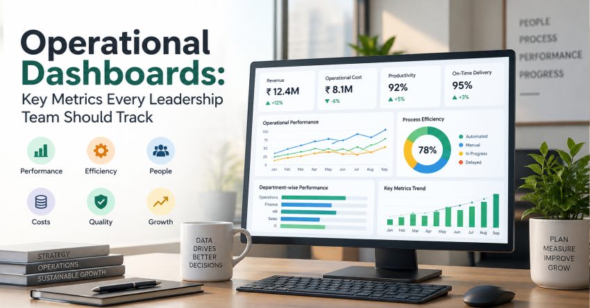 Operational Dashboards: Key Metrics Every Leadership Team Should Track