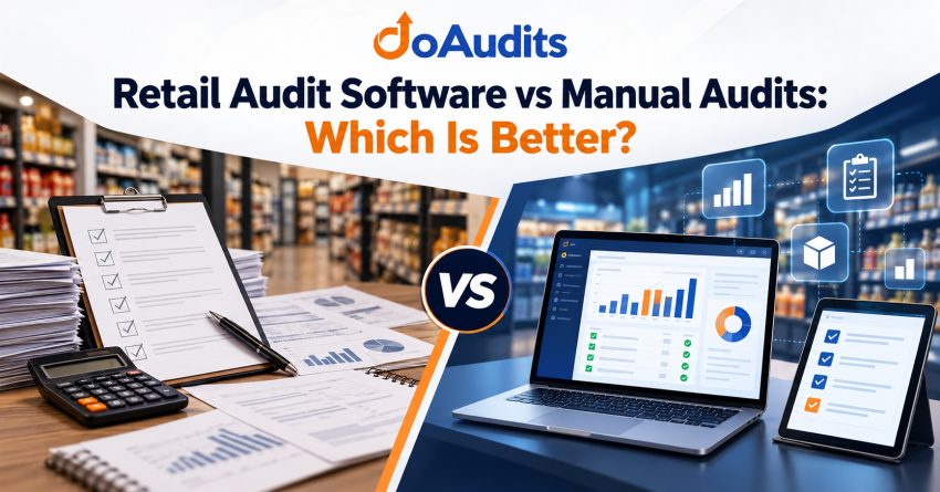 Retail Audit Software vs Manual Audits: Which Is Better?